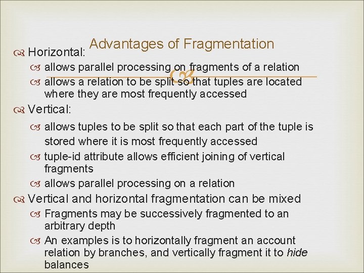  Horizontal: Advantages of Fragmentation allows parallel processing on fragments of a relation allows