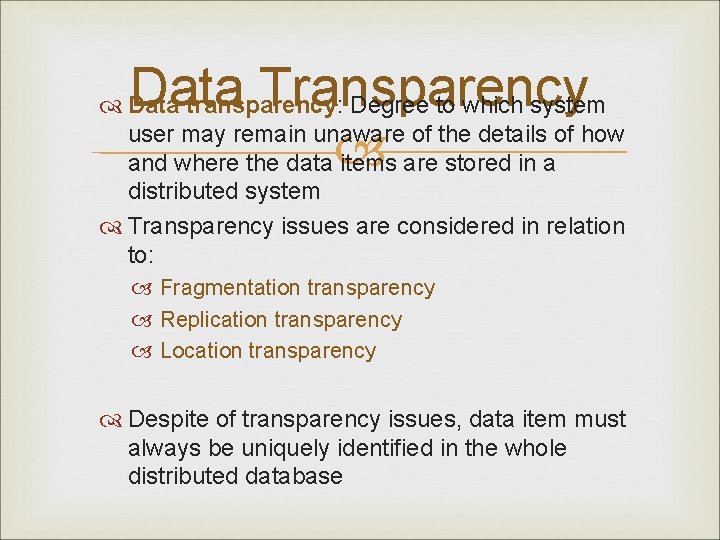 Data Transparency Data transparency: Degree to which system user may remain unaware of the