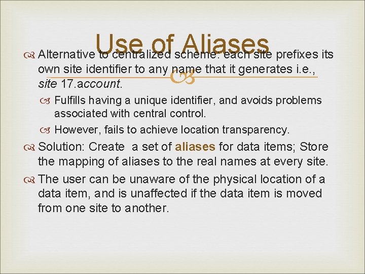 Use of Aliases Alternative to centralized scheme: each site prefixes its own site identifier