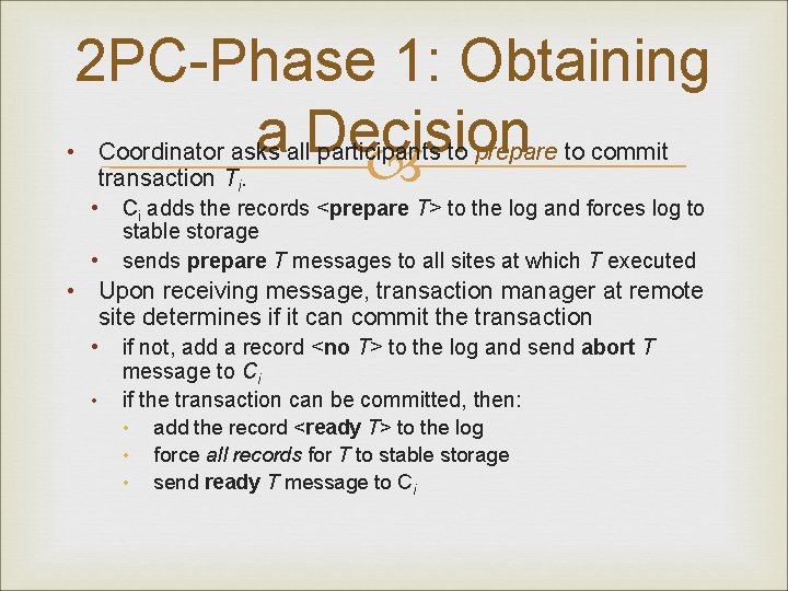 2 PC-Phase 1: Obtaining aall. Decision • Coordinator asks participants to prepare to commit