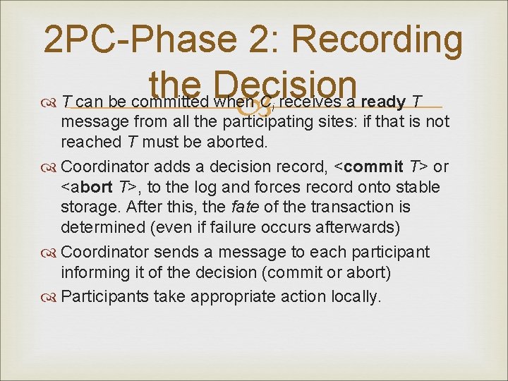 2 PC-Phase 2: Recording the Decision T can be committed when C receives a