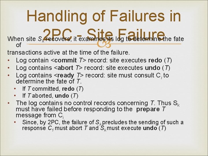 Handling of Failures in Site Failure When site S 2 PC recovers, itexamines its
