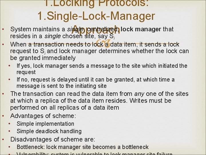  • 1. Lociking Protocols: 1. Single-Lock-Manager System maintains a single, centralized, lock manager