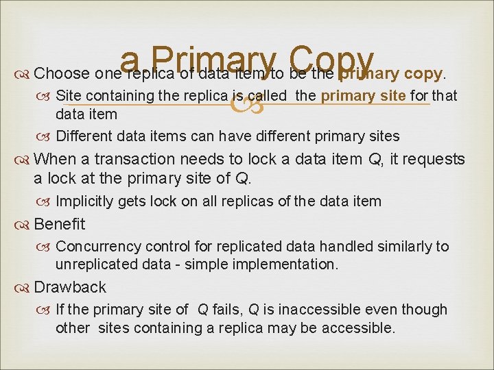 a. Primary Copy Site containing the replica is called the primary site for that