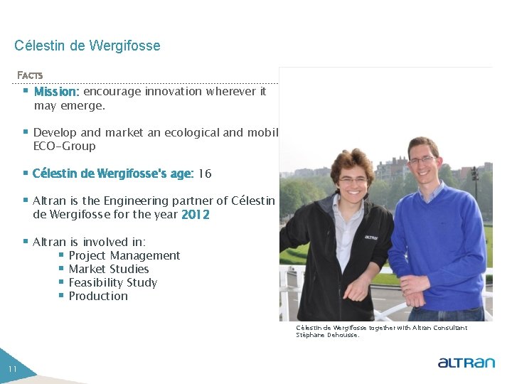 Célestin de Wergifosse FACTS § Mission: encourage innovation wherever it may emerge. § Develop