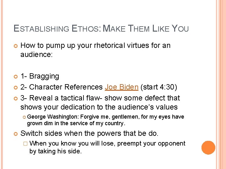 ESTABLISHING ETHOS: MAKE THEM LIKE YOU How to pump up your rhetorical virtues for