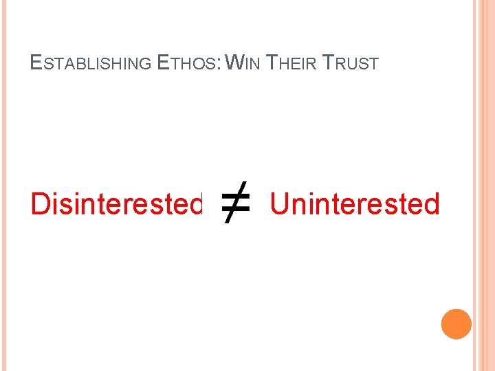ESTABLISHING ETHOS: WIN THEIR TRUST Disinterested Uninterested 