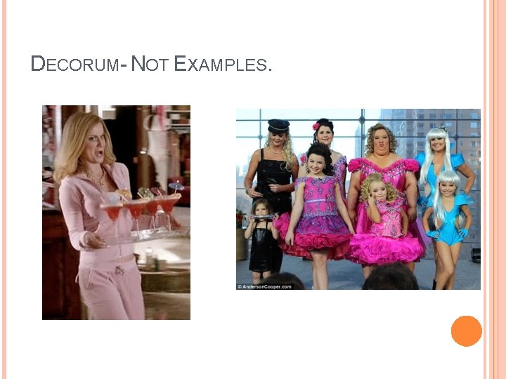 DECORUM- NOT EXAMPLES. 