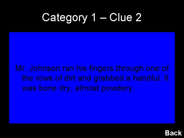 Category 1 – Clue 2 Mr. Johnson ran his fingers through one of the