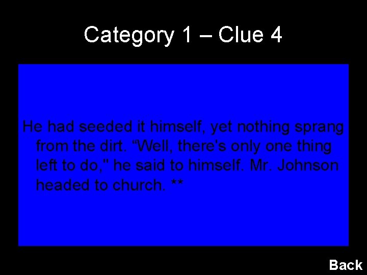 Category 1 – Clue 4 He had seeded it himself, yet nothing sprang from