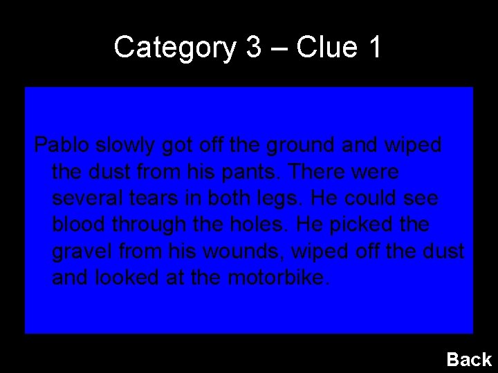 Category 3 – Clue 1 Pablo slowly got off the ground and wiped the