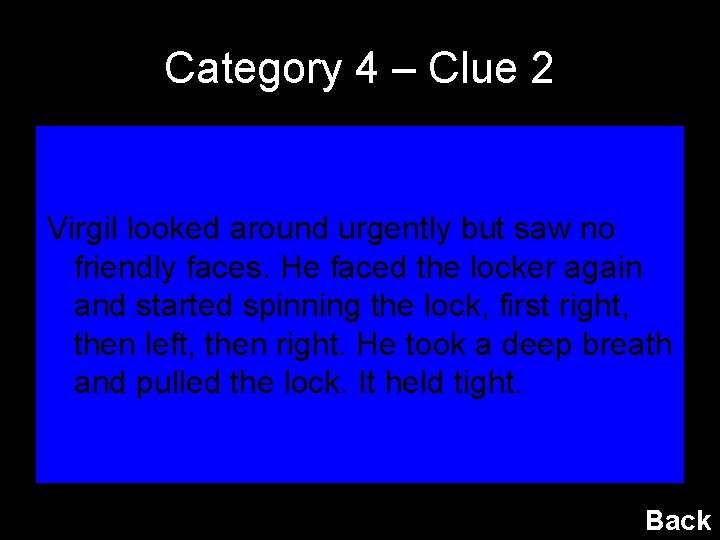 Category 4 – Clue 2 Virgil looked around urgently but saw no friendly faces.