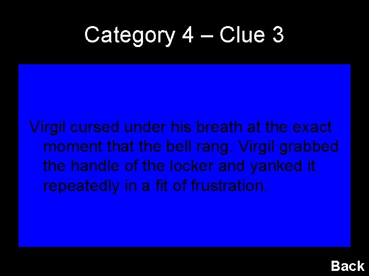 Category 4 – Clue 3 Virgil cursed under his breath at the exact moment