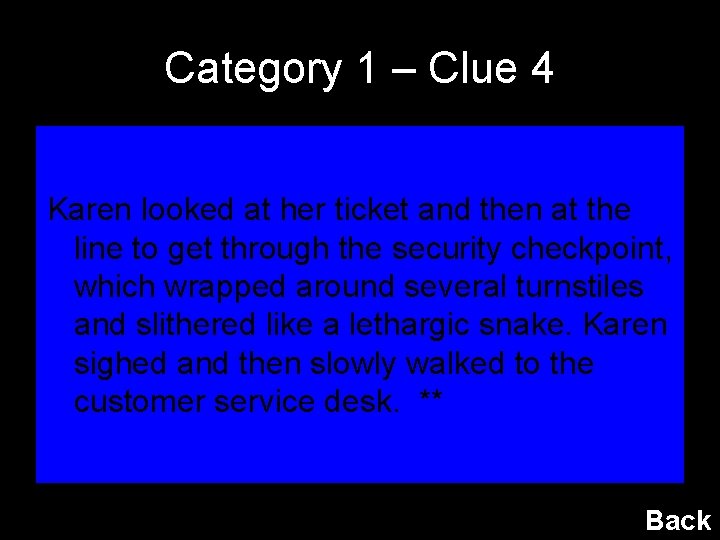 Category 1 – Clue 4 Karen looked at her ticket and then at the