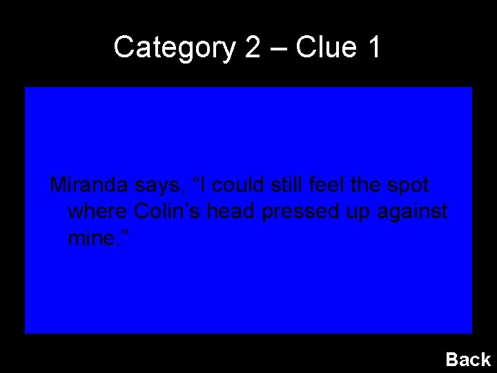 Category 2 – Clue 1 Miranda says, “I could still feel the spot where