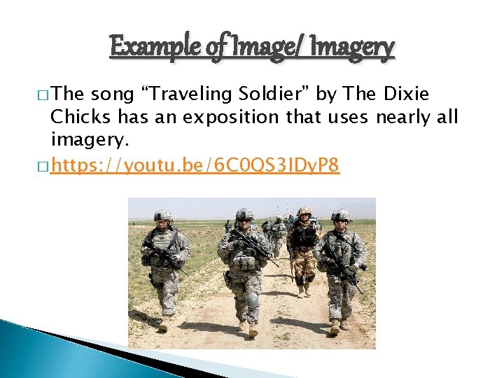 Example of Image/ Imagery � The song “Traveling Soldier” by The Dixie Chicks has