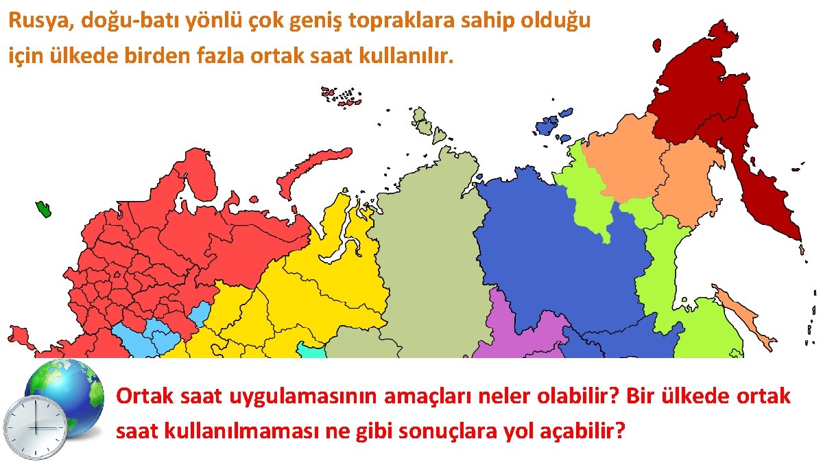 Rusya, doğu-batı yönlü çok geniş topraklara sahip olduğu için ülkede birden fazla ortak saat