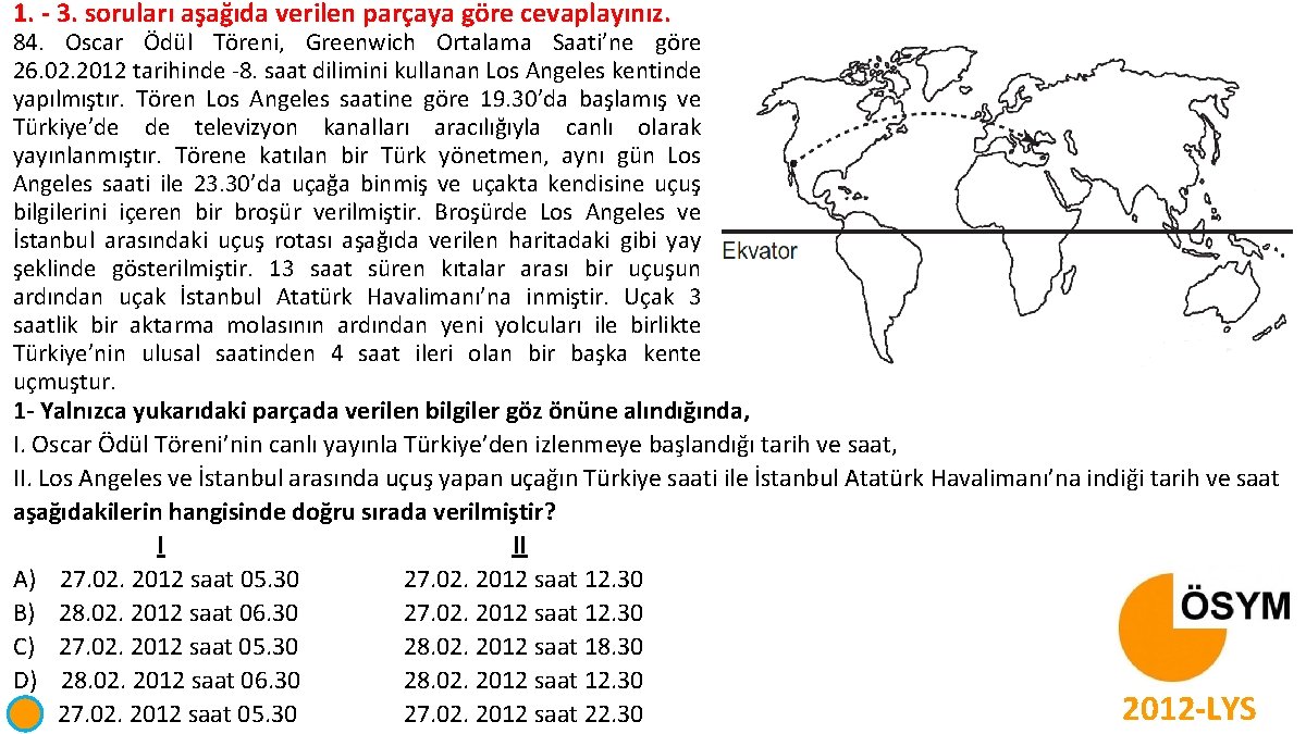 1. - 3. soruları aşağıda verilen parçaya göre cevaplayınız. 84. Oscar Ödül Töreni, Greenwich