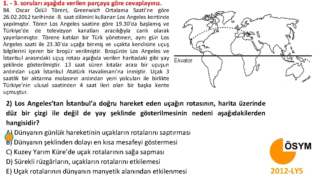 1. - 3. soruları aşağıda verilen parçaya göre cevaplayınız. 84. Oscar Ödül Töreni, Greenwich