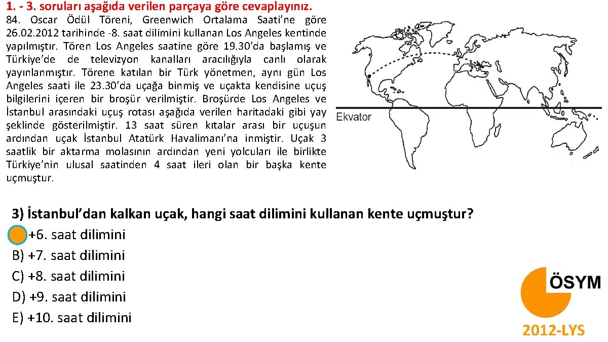 1. - 3. soruları aşağıda verilen parçaya göre cevaplayınız. 84. Oscar Ödül Töreni, Greenwich