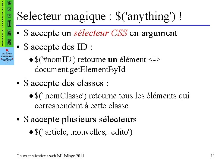 Selecteur magique : $('anything') ! • $ accepte un sélecteur CSS en argument •