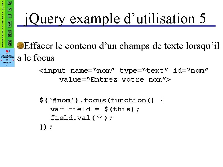 j. Query example d’utilisation 5 Effacer le contenu d’un champs de texte lorsqu’il a