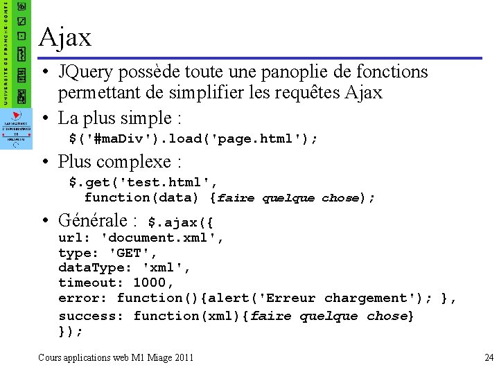 Ajax • JQuery possède toute une panoplie de fonctions permettant de simplifier les requêtes