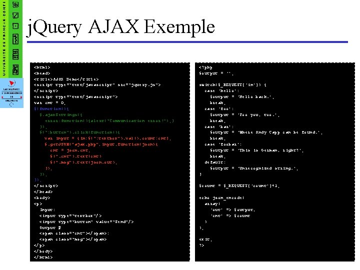 j. Query AJAX Exemple <html> <head> <title>AJAX Demo</title> <script type=“text/javascript” src=“jquery. js”> </script> <script