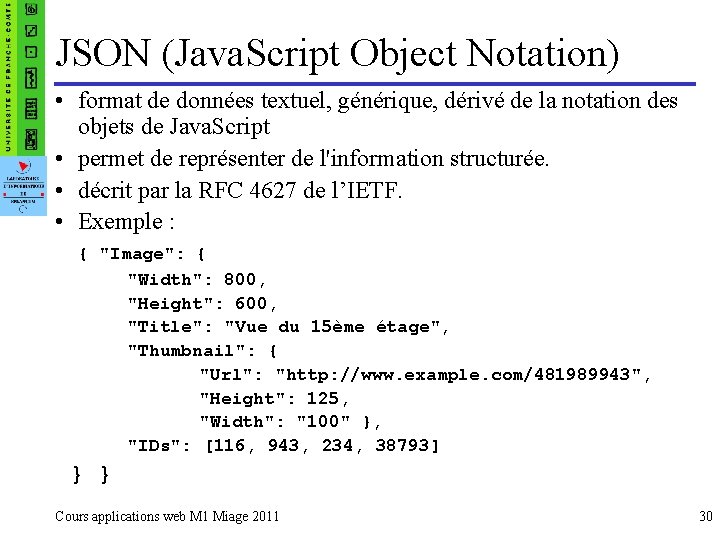 JSON (Java. Script Object Notation) • format de données textuel, générique, dérivé de la