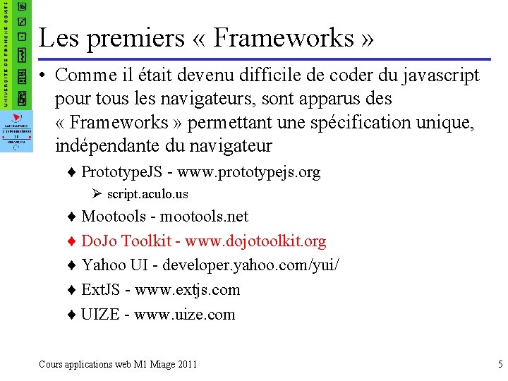 Les premiers « Frameworks » • Comme il était devenu difficile de coder du