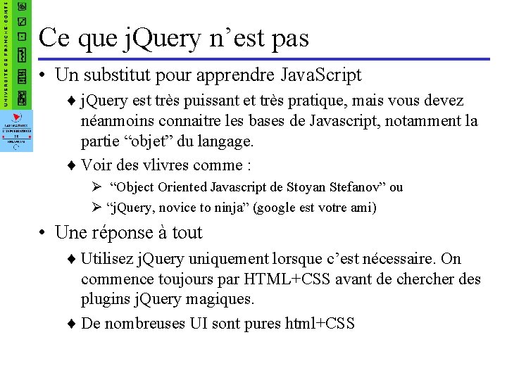 Ce que j. Query n’est pas • Un substitut pour apprendre Java. Script ¨