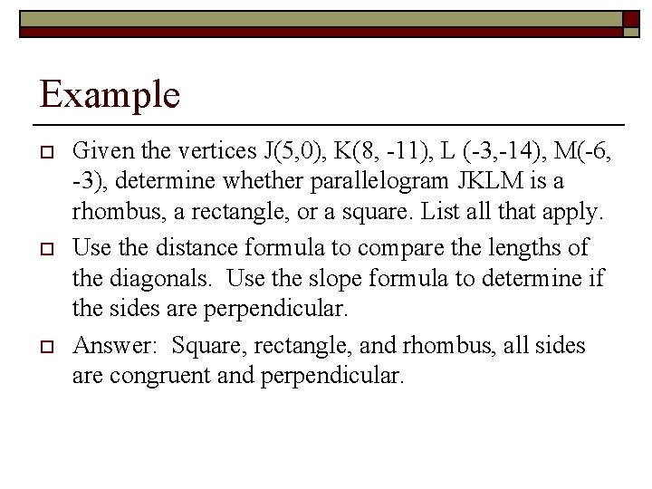 Example o o o Given the vertices J(5, 0), K(8, -11), L (-3, -14),