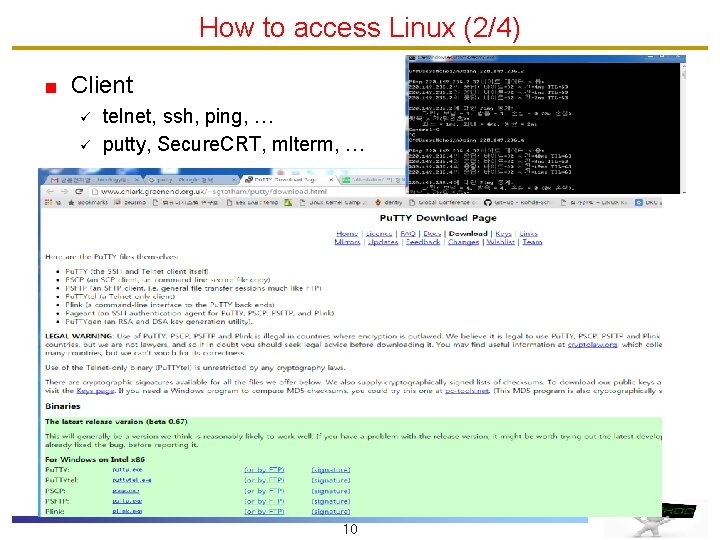 How to access Linux (2/4) Client ü ü telnet, ssh, ping, … putty, Secure.