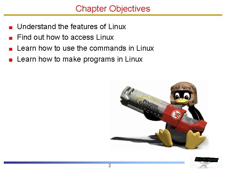Chapter Objectives Understand the features of Linux Find out how to access Linux Learn