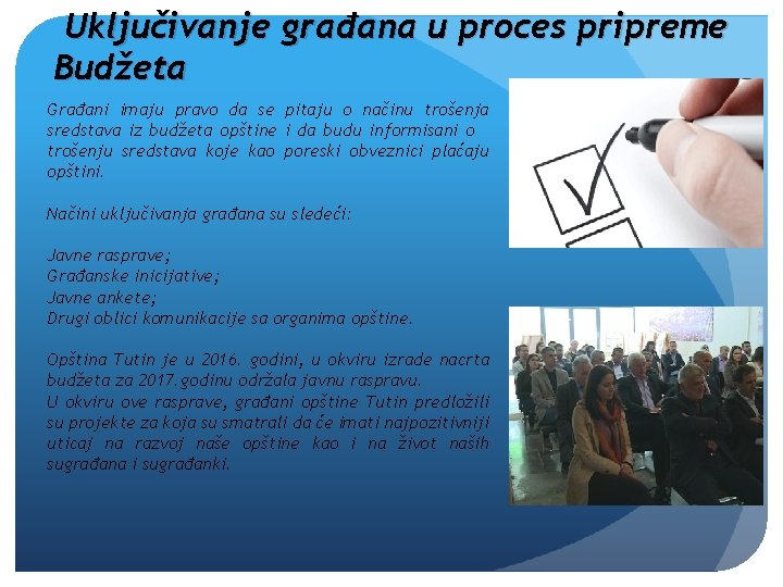 Uključivanje građana u proces pripreme Budžeta Građani imaju pravo da se pitaju o načinu