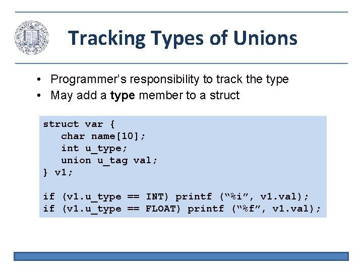 Tracking Types of Unions • Programmer’s responsibility to track the type • May add