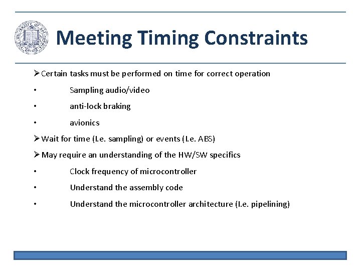 Meeting Timing Constraints Certain tasks must be performed on time for correct operation •