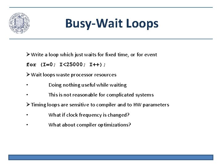 Busy-Wait Loops Write a loop which just waits for fixed time, or for event