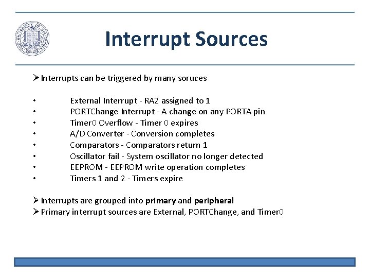 Interrupt Sources Interrupts can be triggered by many soruces • • External Interrupt -