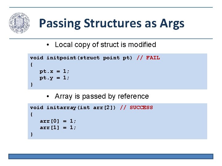 Passing Structures as Args • Local copy of struct is modified void initpoint(struct point