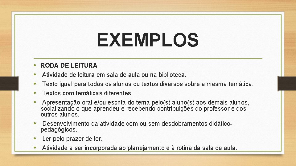 EXEMPLOS • • • RODA DE LEITURA Atividade de leitura em sala de aula