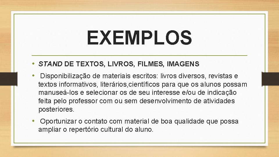 EXEMPLOS • STAND DE TEXTOS, LIVROS, FILMES, IMAGENS • Disponibilização de materiais escritos: livros