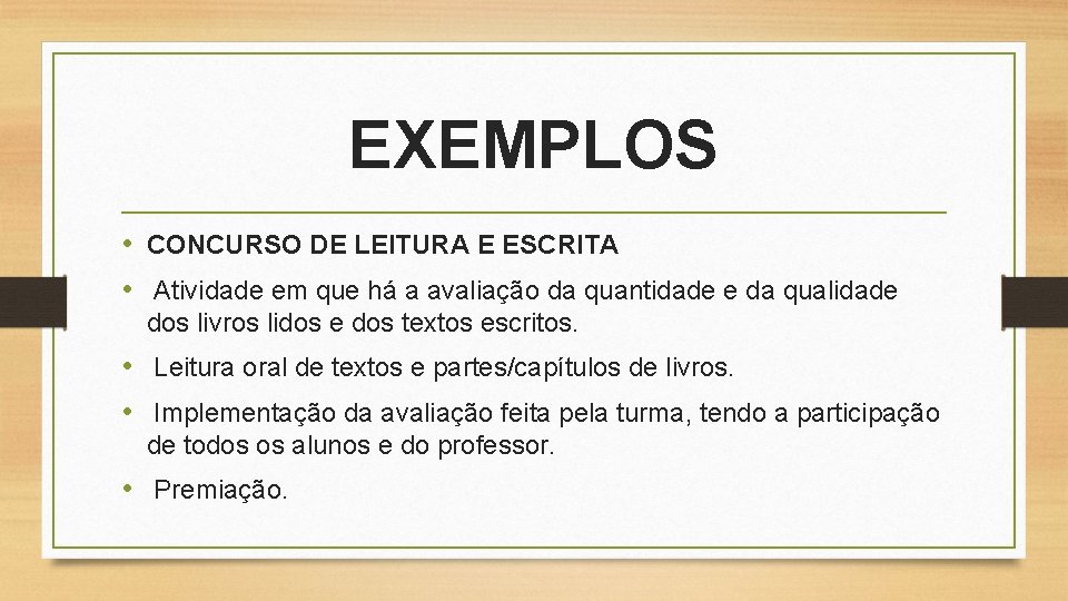 EXEMPLOS • CONCURSO DE LEITURA E ESCRITA • Atividade em que há a avaliação