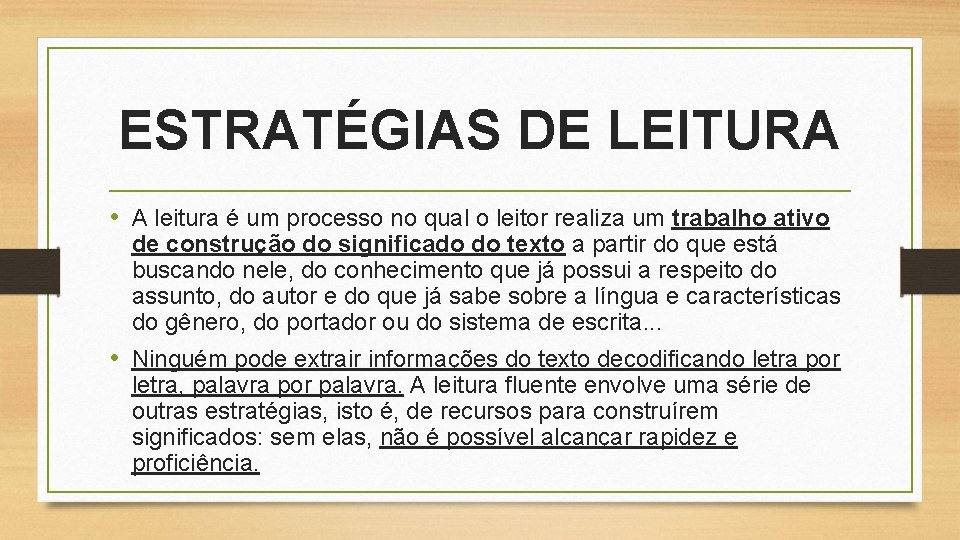 ESTRATÉGIAS DE LEITURA • A leitura é um processo no qual o leitor realiza