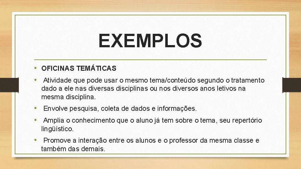 EXEMPLOS • OFICINAS TEMÁTICAS • Atividade que pode usar o mesmo tema/conteúdo segundo o