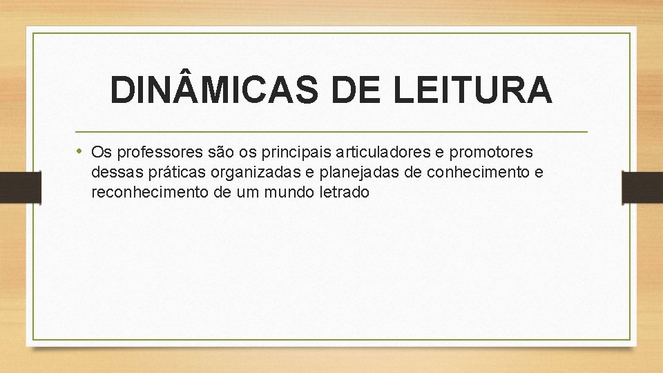 DIN MICAS DE LEITURA • Os professores são os principais articuladores e promotores dessas
