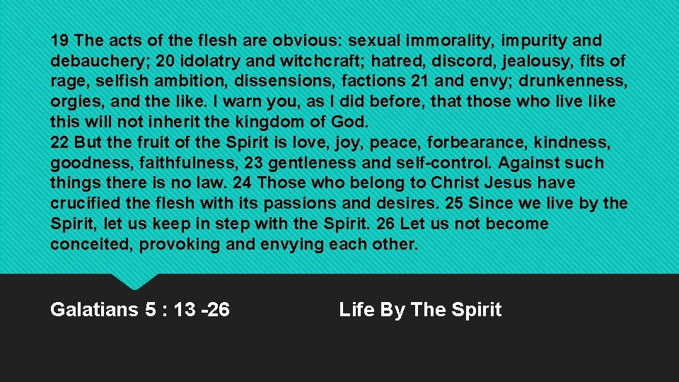 19 The acts of the flesh are obvious: sexual immorality, impurity and debauchery; 20