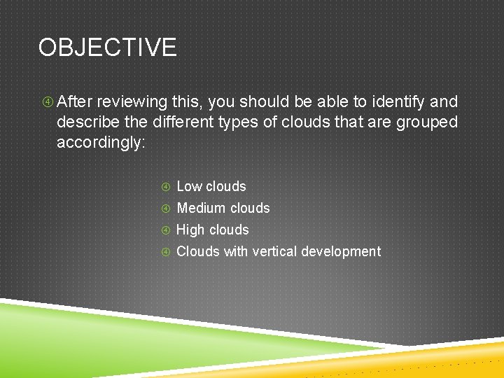 OBJECTIVE After reviewing this, you should be able to identify and describe the different