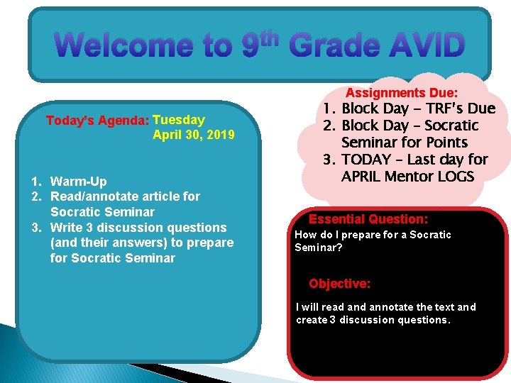 Welcome to th 9 Grade AVID Assignments Due: Today’s Agenda: Tuesday April 30, 2019