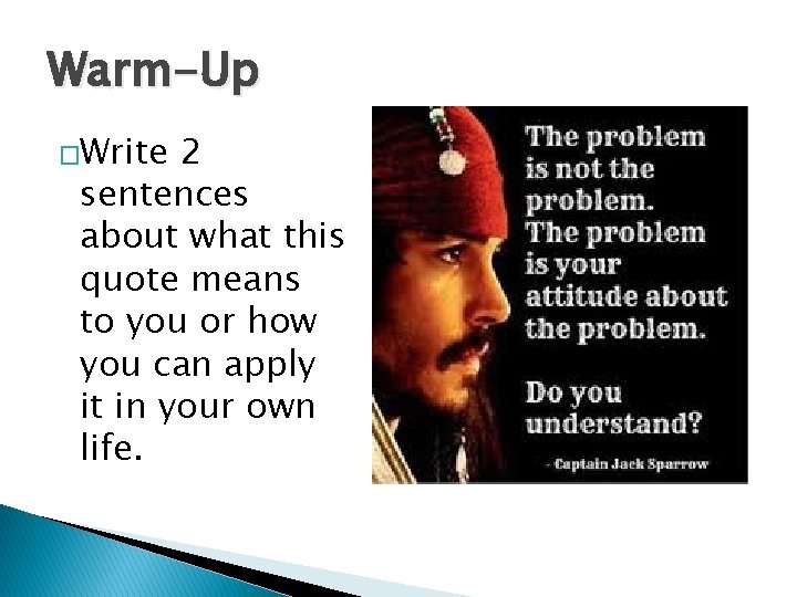 Warm-Up �Write 2 sentences about what this quote means to you or how you